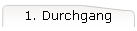 1. Durchgang