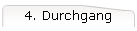 4. Durchgang